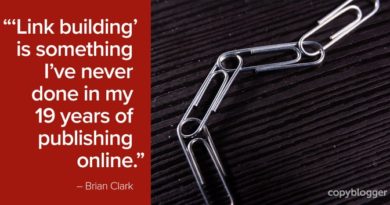 "'Link building' is something I’ve never done in my 19 years of publishing online." – Brian Clark