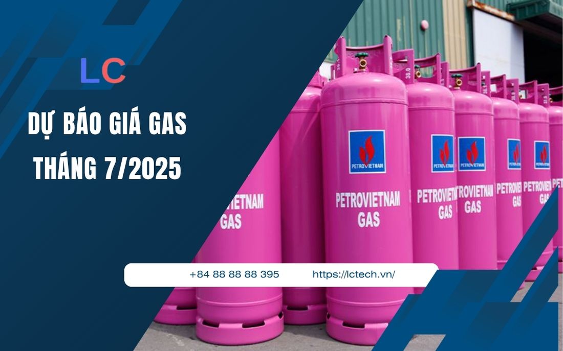 Dự Báo Giá Gas Tháng 7 Năm 2025